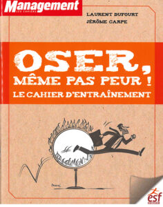Oser, même pas peur !