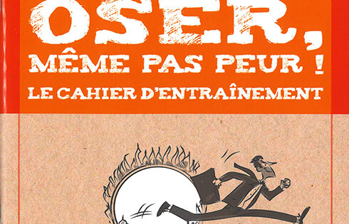 Oser, même pas peur !